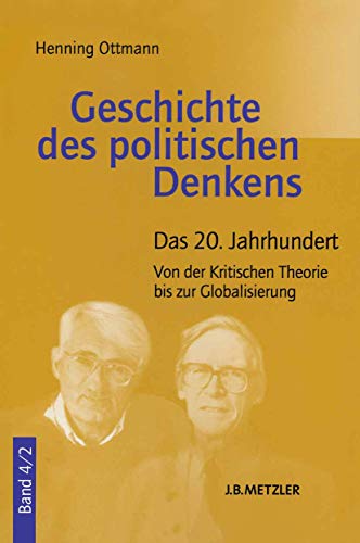 Geschichte des politischen Denkens: Band 4.2: Das 20. Jahrhundert. Von der Kritischen Theorie bis zur Globalisierung von J.B. Metzler